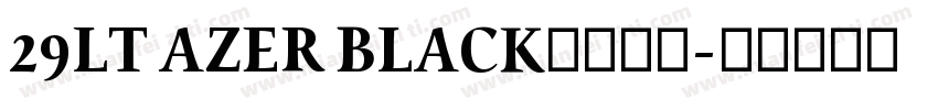 29LT AZER BLACK字体下载字体转换